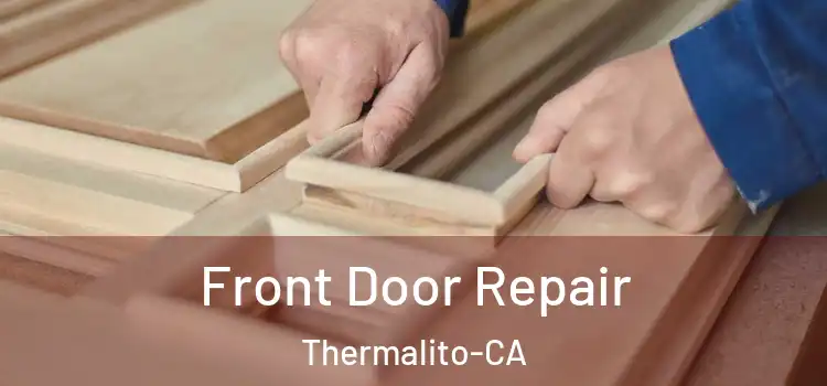  Front Door Repair Thermalito-CA