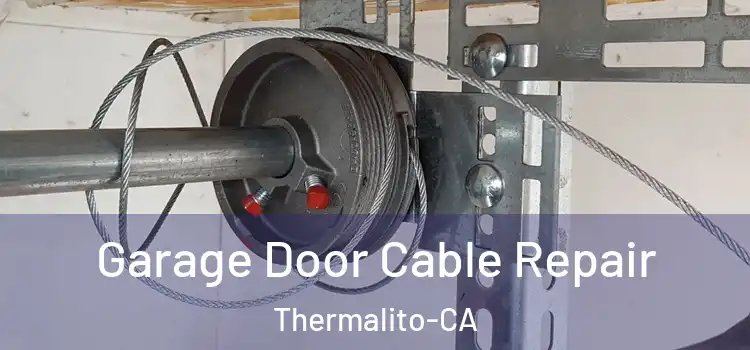 Garage Door Cable Repair Thermalito-CA